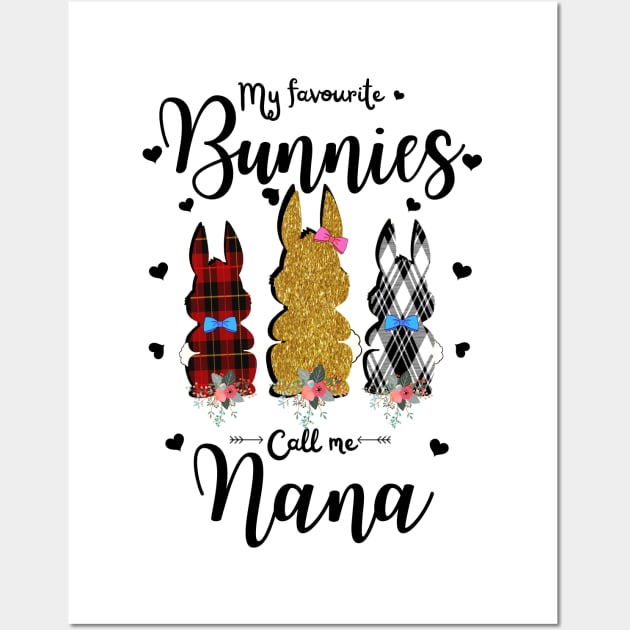 My Favorite Bunnies Call Me Nana, Cute Leopard Bunnies Easter Gift Wall Art by JustBeSatisfied